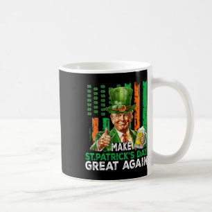 Make St Patricks Day Great Again Funny Trump Men W Coffee Mug