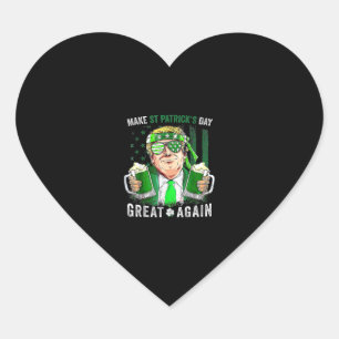 Make St Patricks Day Great Again Funny Trump Men W Heart Sticker