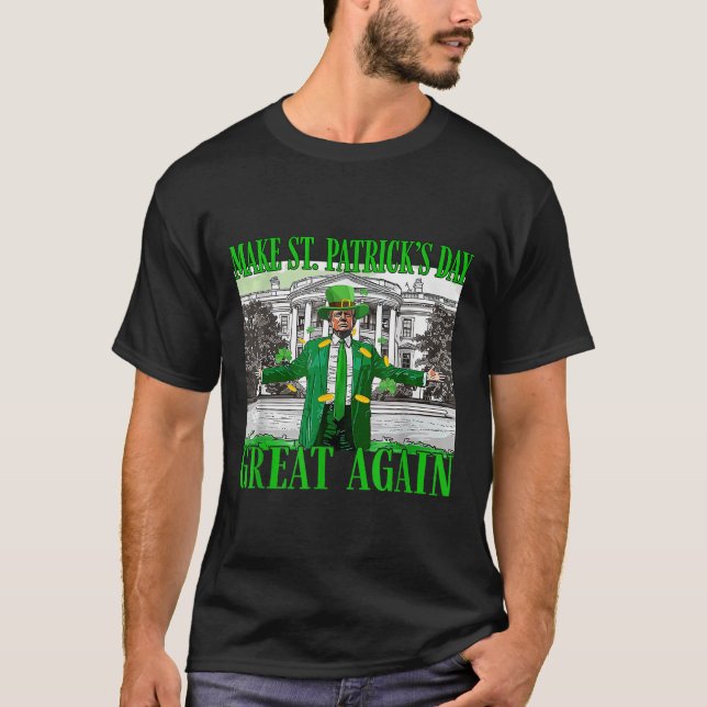 Make St. Patricks Day Great Again Funny Trump T-Shirt (Front)