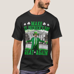 Make St. Patricks Day Great Again Funny Trump T-Shirt