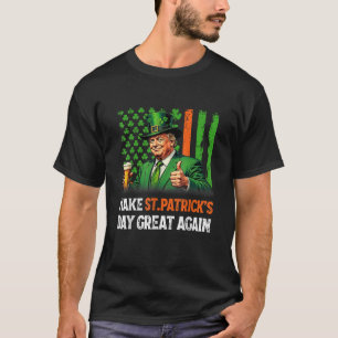 Make St Patrick's Day Great Again Funny Trump T-Shirt