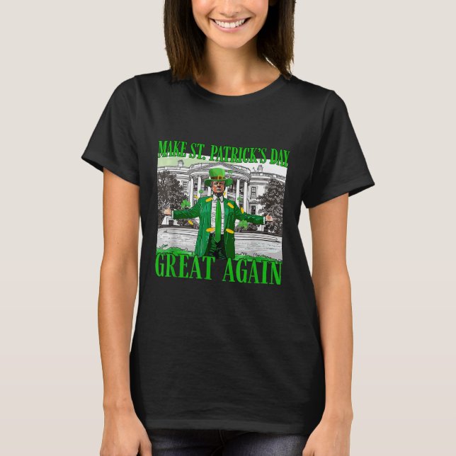 Make St. Patricks Day Great Again Funny Trump T-Shirt (Front)