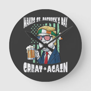 Make St Patricks Day Great Again Saint Paddys Round Clock
