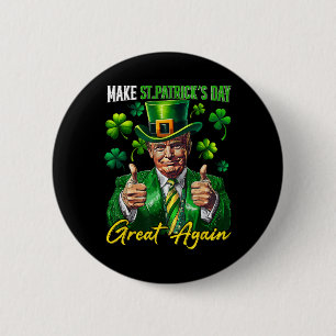 Make St Patrick's Day Great Again Shamrock Trump L 6 Cm Round Badge