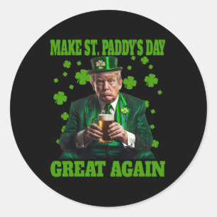 Make St Patricks Day Great Again Shirt Trump Men W Classic Round Sticker