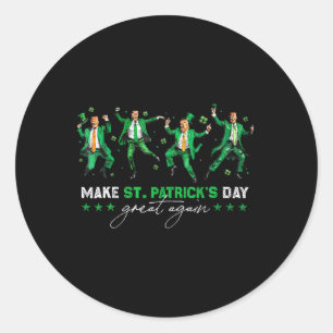 Make St Patrick's Day Great Again Trump Dancing Sh Classic Round Sticker