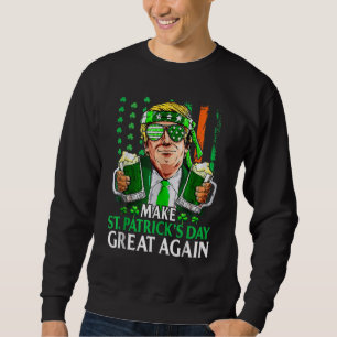 Make St Patrick's Day Great Again Trump Shamrock Sweatshirt