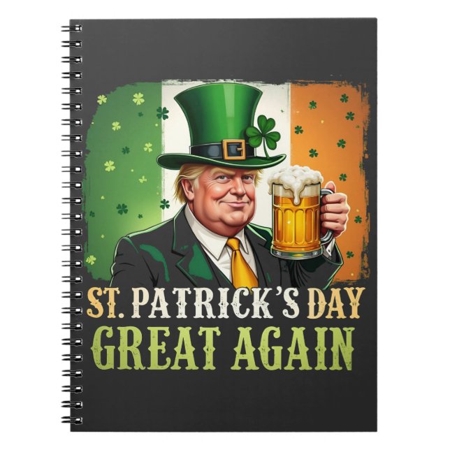 Make St. Patrick's Great Again Trump Irish  Notebook (Front)