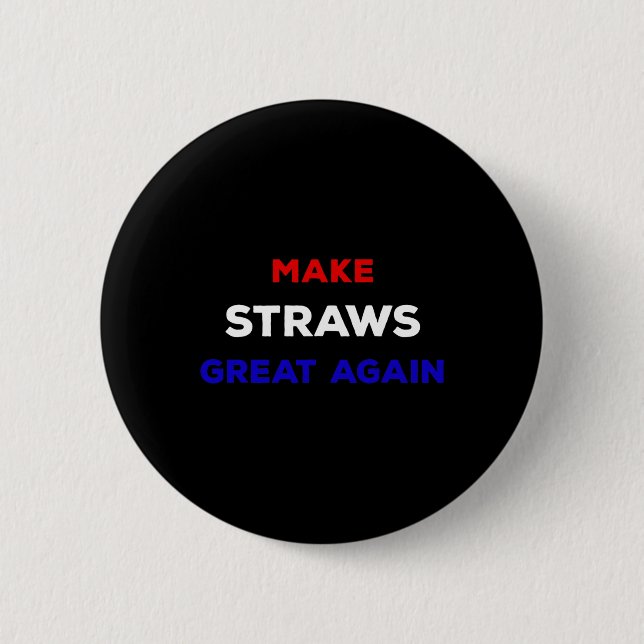 Make Straws Great Again Funny Political Statement  6 Cm Round Badge (Front)