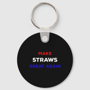 Make Straws Great Again Funny Political Statement Key Ring