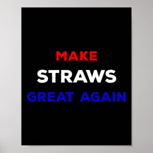 Make Straws Great Again Funny Political Statement  Poster