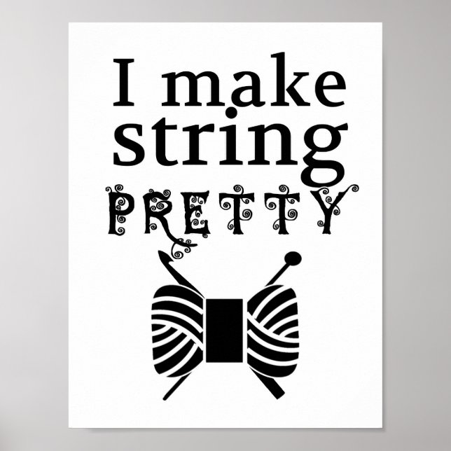 Make String Pretty - Yarn & Crafts Poster (Front)
