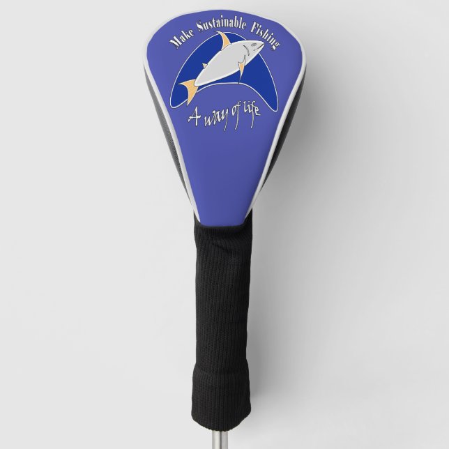 Make sustainable fishing a way of life  golf head cover (Front)