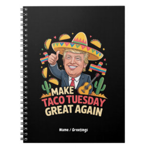 Make Taco Tuesday Great Again Funny Trump Design Notebook