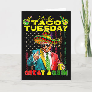 Make Taco Tuesday Great Again Trump Funny 1  Card