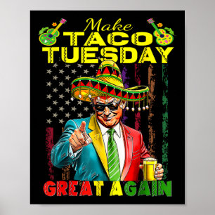 Make Taco Tuesday Great Again Trump Funny 1 Poster