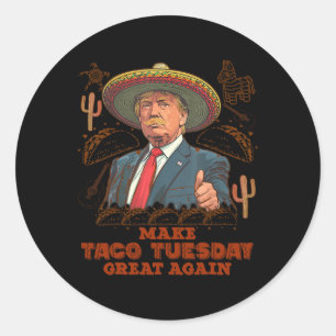 Make Taco Tuesday Great Again Trump Funny Classic Round Sticker