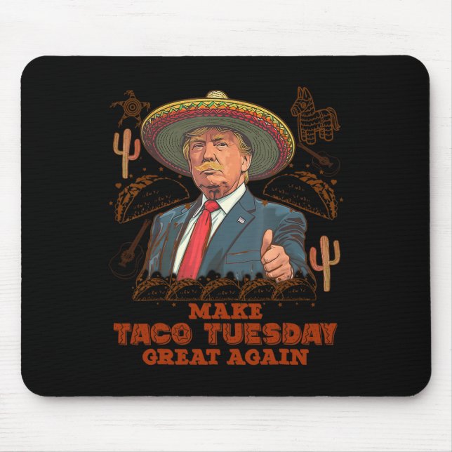 Make Taco Tuesday Great Again Trump Funny  Mouse Pad (Front)