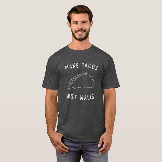 Make Tacos Not Walls T-Shirt (Front Full)