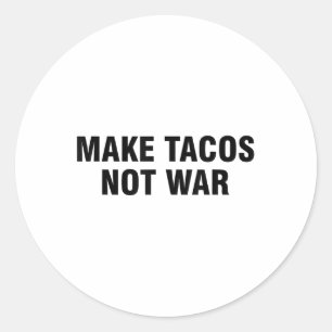 Make Tacos Not War Classic Round Sticker