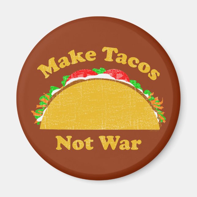 Make Tacos Not War Magnet (Front)