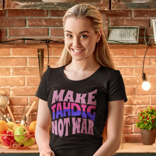 Make Tahdig Not War Funny Persian Gift T-Shirt