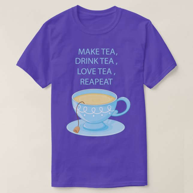 make tea and love tea T-Shirt (Design Front)