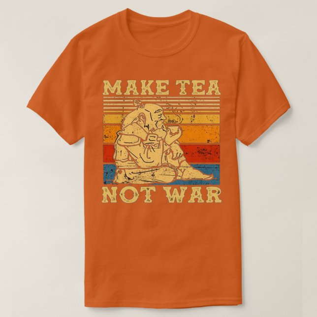 Make Tea Not War 5 T-Shirt (Design Front)