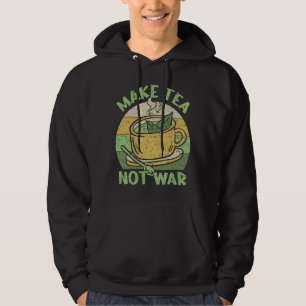 Make Tea Not War Tea Teapot Matcha Black Tea Iced  Hoodie