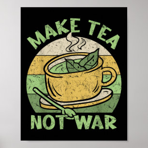 Make Tea Not War Tea Teapot Matcha Black Tea Iced Poster