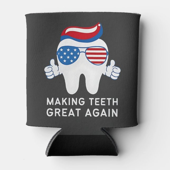 Make Teeth Great Again 4th of July Dental   Can Cooler (Front)
