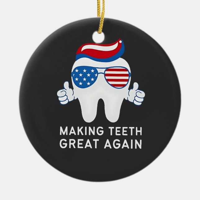 Make Teeth Great Again 4th of July Dental   Ceramic Ornament (Front)
