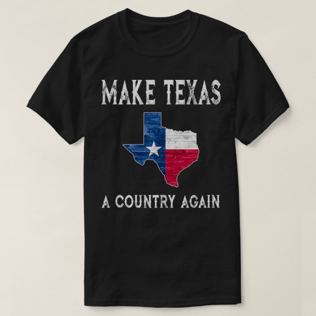 Make Texas A Country Again Secession Flag Secede T T-Shirt (Design Front)