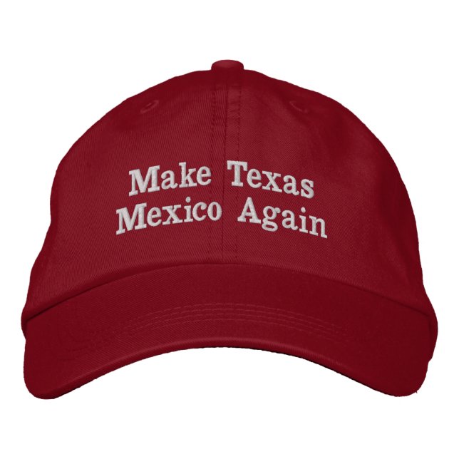 Make Texas Mexico Again Embroidered Hat (Front)