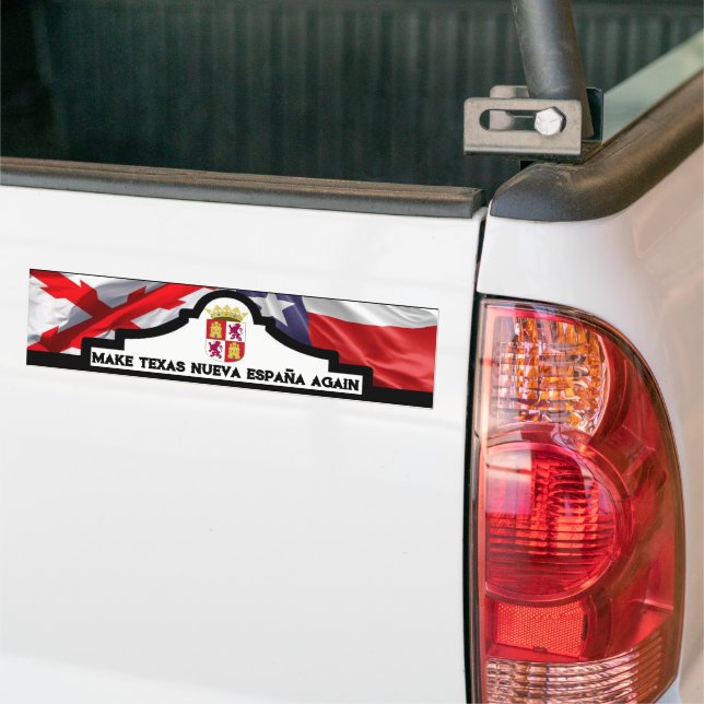 MAKE TEXAS NUEVA ESPAÑA AGAIN! BUMPER STICKER (On Truck)