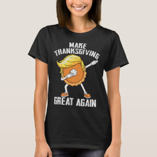 Make Thanksgiving Great Again Autumn Funny Trump P T-Shirt
