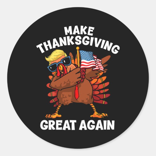 Make Thanksgiving Great Again Dabbing Turkey Trump Classic Round Sticker (Front)