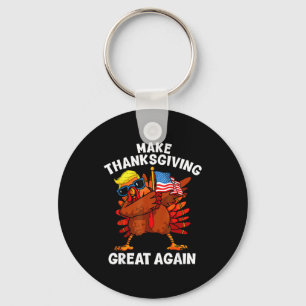 Make Thanksgiving Great Again Dabbing Turkey Trump Key Ring
