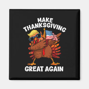 Make Thanksgiving Great Again Dabbing Turkey Trump Magnet