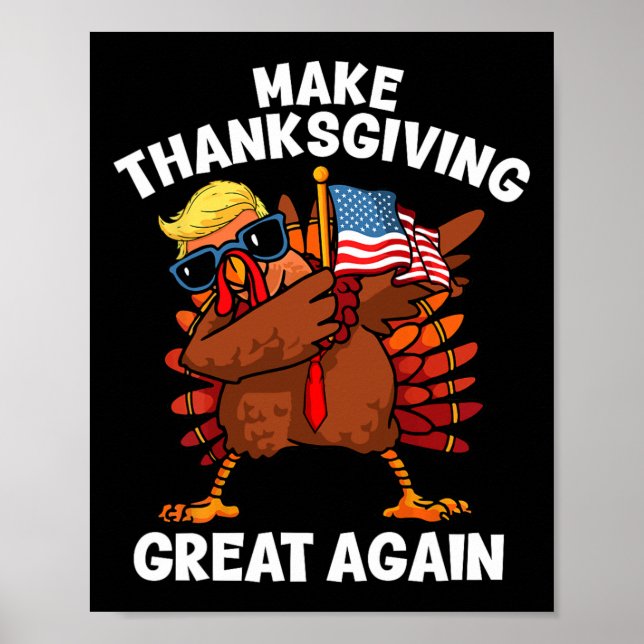 Make Thanksgiving Great Again Dabbing Turkey Trump Poster (Front)