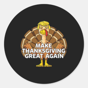 Make Thanksgiving Great Again Fun Trump Turkey Classic Round Sticker