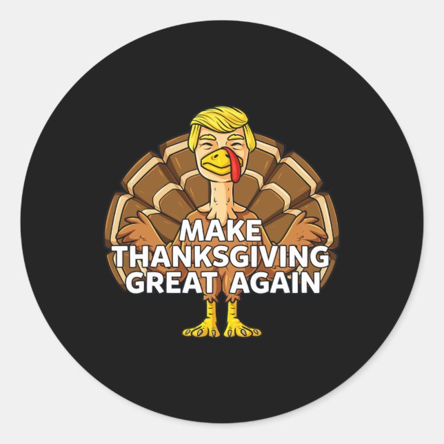 Make Thanksgiving Great Again Fun Trump Turkey  Classic Round Sticker (Front)