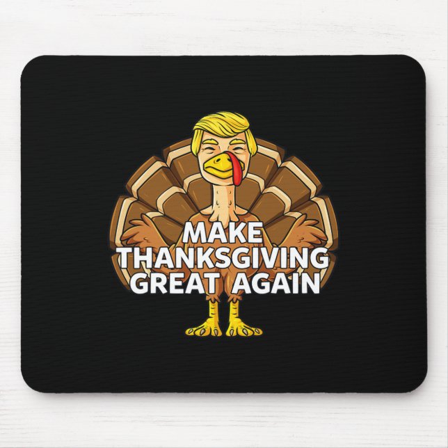 Make Thanksgiving Great Again Fun Trump Turkey  Mouse Pad (Front)