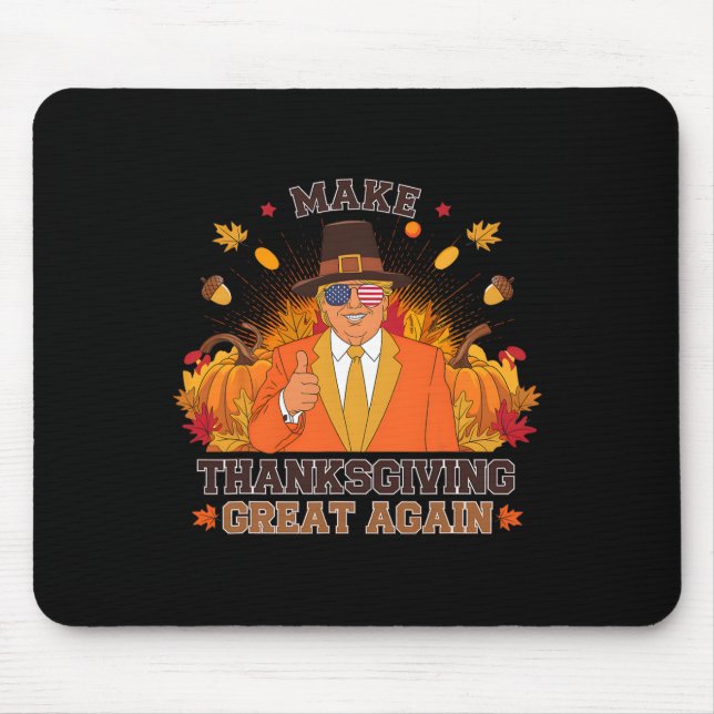 Make Thanksgiving Great Again Funny Autumn Fall Le Mouse Pad (Front)