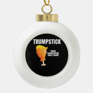 Make Thanksgiving Great Again Funny Donald Trumpst Ceramic Ball Christmas Ornament