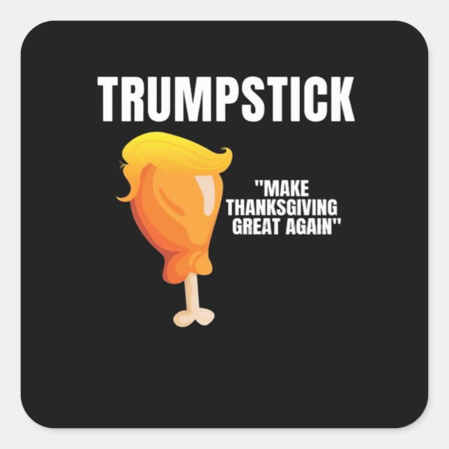 Make Thanksgiving Great Again Funny Donald Trumpst Square Sticker (Front)
