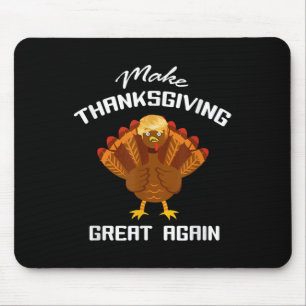 Make Thanksgiving Great Again - Funny Support Trum Mouse Pad
