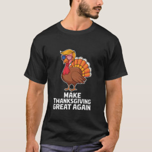 Make Thanksgiving Great Again Funny Trump Hair Tur T-Shirt