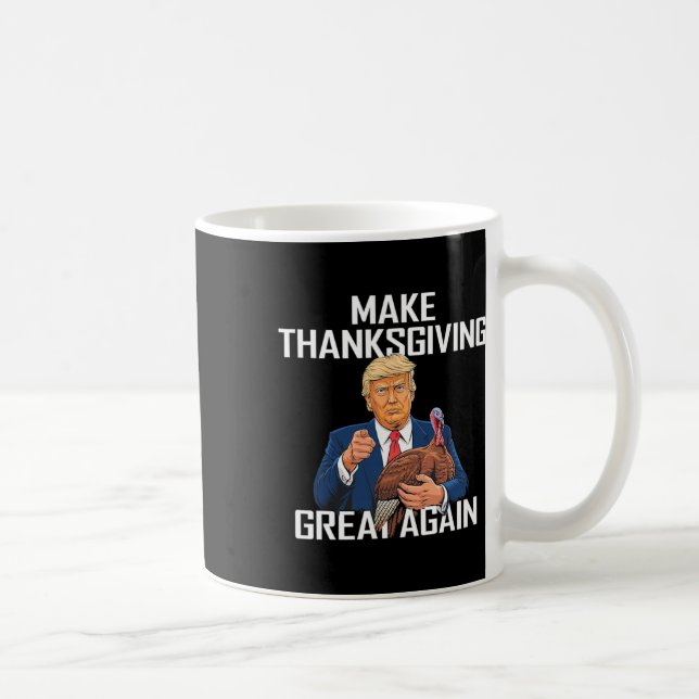 Make Thanksgiving Great Again - Funny Trump Quote  Coffee Mug (Right)