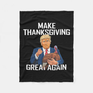 Make Thanksgiving Great Again - Funny Trump Quote Fleece Blanket
